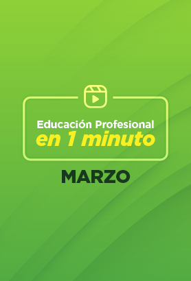 Educación Profesional en 1 minuto - Marzo 2022